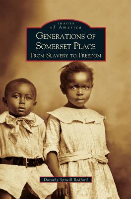 Generations of Somerset Place: From Slavery to Freedom - Spruill Redford, Dorothy, and Redford, Dorothy Spruill