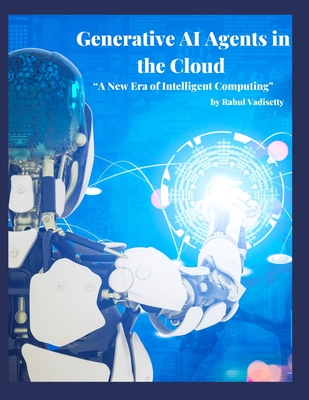Generative AI Agents in the Cloud - Setty, Rahul Vadi