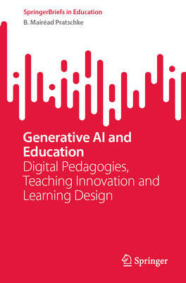 Generative AI and Education: Digital Pedagogies, Teaching Innovation and Learning Design - Pratschke, B. Mairad