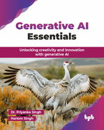 Generative AI Essentials: Unlocking creativity and innovation with generative AI (English Edition)