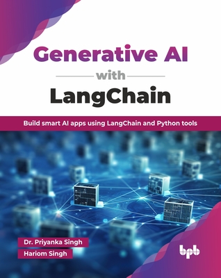 Generative AI with LangChain: Build smart AI apps using LangChain and Python tools (English Edition) - Singh, Priyanka, Dr., and Singh, Hariom