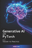 Generative AI with PyTorch: From Theory to Practice