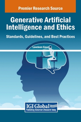 Generative Artificial Intelligence and Ethics: Standards, Guidelines, and Best Practices - Gaur, Loveleen (Editor)