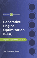 Generative Engine Optimization (GEO): Beyond SEO in the Age of AI