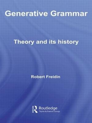 Generative Grammar: Theory and its History - Freidin, Robert