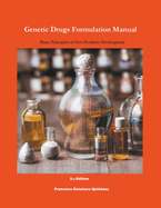 Generic Drugs Formulation Manual: Basic Principles of New Products Development
