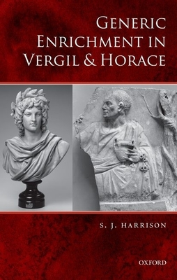 Generic Enrichment in Vergil and Horace - Harrison, S. J.