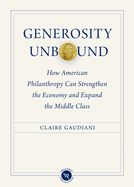 Generosity Unbound: How American Philanthropy Can Strengthen the Economy and Expand the Middle Class