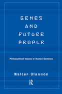 Genes And Future People: Philosophical Issues In Human Genetics