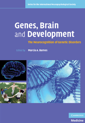 Genes, Brain and Development: The Neurocognition of Genetic Disorders - Barnes, Marcia A. (Editor)