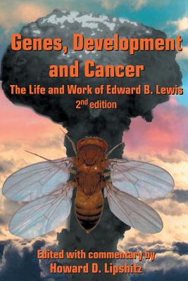 Genes, Development and Cancer: The Life and Work of Edward B. Lewis - Lipshitz, Howard D (Editor)