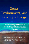 Genes, Environment, and Psychopathology: Understanding the Causes of Psychiatric and Substance Use Disorders