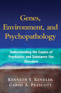 Genes, Environment, and Psychopathology: Understanding the Causes of Psychiatric and Substance Use Disorders