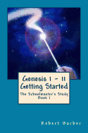 Genesis 1 - 11: Getting Started