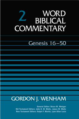 Genesis 16-50 - Wenham, Gordon J, and Thomas Nelson Publishers, and Foster, Jill