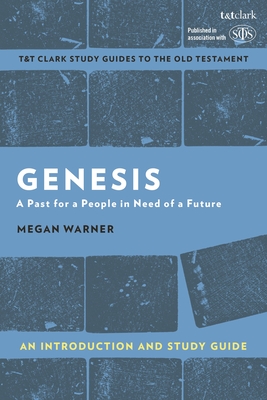 Genesis: An Introduction and Study Guide: A Past for a People in Need of a Future - Warner, Megan, and Curtis, Adrian H (Editor)