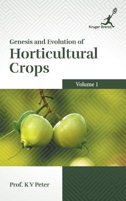 Genesis and Evolution of Horticultural Crops Vol. 1 - Peter, K. V. (Editor)