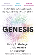 Genesis: Artificial Intelligence, Hope, and the Human Spirit