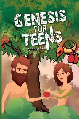 Genesis for Teens - Gad, Andrew