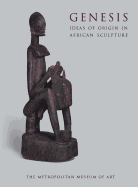 Genesis: Ideas of Origin in African Sculpture - Lagamma, Alisa
