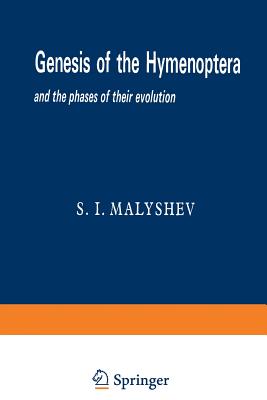 Genesis of the Hymenoptera and the Phases of Their Evolution - Malyshev, Sergei Ivanovich