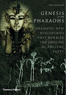 Genesis of the Pharaohs - Wilkinson, Toby