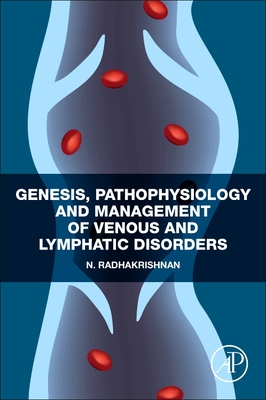 Genesis, Pathophysiology and Management of Venous and Lymphatic Disorders - Radhakrishnan, N