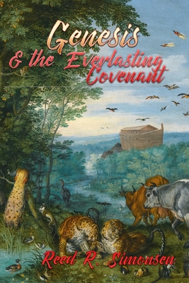 Genesis & the Everlasting Covenant - Simonsen, Reed R