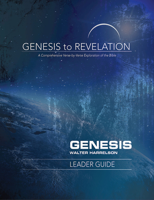 Genesis to Revelation: Genesis Leader Guide: A Comprehensive Verse-By-Verse Exploration of the Bible - Harrelson, Walter