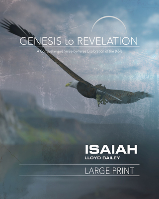 Genesis to Revelation: Isaiah Participant Book: A Comprehensive Verse-By-Verse Exploration of the Bible - Bailey, Lloyd