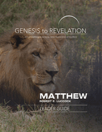 Genesis to Revelation: Matthew Leader Guide: A Comprehensive Verse-By-Verse Exploration of the Bible