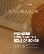 Genesis to Revelation: Proverbs, Ecclesiastes, Song of Songs Participant Book: A Comprehensive Verse-By-Verse Exploration of the Bible
