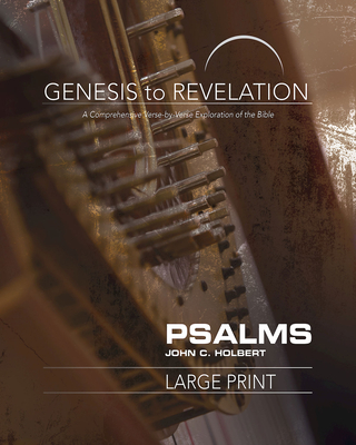 Genesis to Revelation: Psalms Participant Book: A Comprehensive Verse-By-Verse Exploration of the Bible - Holbert, John C