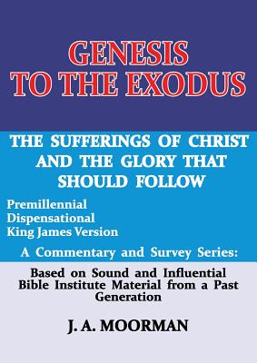 Genesis to the Exodus: A Commentary and Survey Series - Moorman, J A