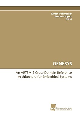 Genesys an Artemis Cross-Domain Reference Architecture for Embedded Systems - Obermaisser, Roman (Editor), and Kopetz, Hermann (Editor)