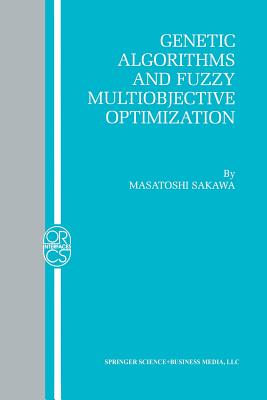 Genetic Algorithms and Fuzzy Multiobjective Optimization - Sakawa, Masatoshi