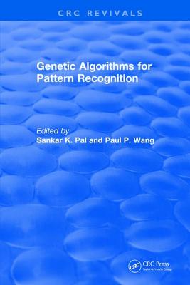 Genetic Algorithms for Pattern Recognition - Pal, Sankar K, and Wang, Paul P