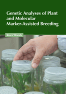 Genetic Analyses of Plant and Molecular Marker-Assisted Breeding