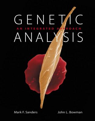 Genetic Analysis: An Integrated Approach - Sanders, Mark F., and Bowman, John L.