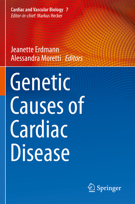 Genetic Causes of Cardiac Disease - Erdmann, Jeanette (Editor), and Moretti, Alessandra (Editor)