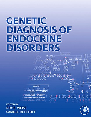 Genetic Diagnosis of Endocrine Disorders - Weiss, Roy E (Editor), and Refetoff, Samuel, MD (Editor)