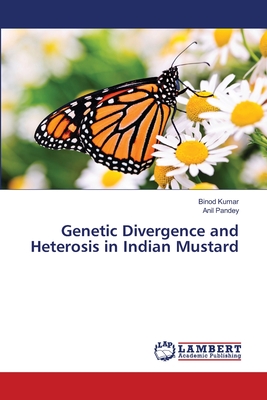 Genetic Divergence and Heterosis in Indian Mustard - Kumar, Binod, and Pandey, Anil