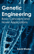 Genetic Engineering: Basic Concepts and Novel Applications