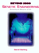 Genetic Engineering: Redrawing the Blueprint of Life - Darling, David, Ph.D.