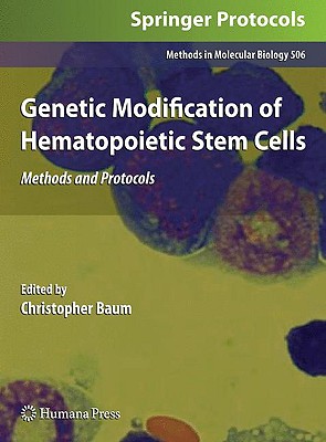 Genetic Modification of Hematopoietic Stem Cells: Methods and Protocols - Baum, Christopher (Editor)