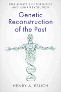 Genetic Reconstruction of the Past: DNA Analysis in Forensics and Human Evolution