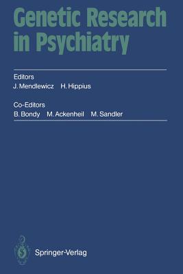 Genetic Research in Psychiatry: "2. Mnchner Genetikgesprche" September 12 - 15, 1991 C.I.N.P. President's Workshop - Bondy, B, and Mendlewicz, Julien (Editor), and Ackenheil, M