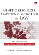 Genetic Resources, Traditional Knowledge and the Law: Solutions for Access and Benefit Sharing