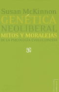 Genetica Neoliberal: Mitos y Moralejas de La Psicologia Evolucionista
