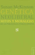 Genetica Neoliberal: Mitos y Moralejas de la Psicologia Evolucionista